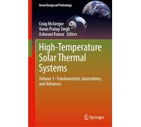 High-Temperature Solar Thermal Systems: Volume 1 - Fundamentals, Innovations, and Advances