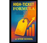 High-Ticket Formula: Sell Premium Services with Confidence and Close Deals