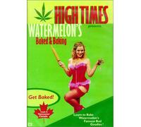 High Times Presents... - Watermelon S Baked & Baking
