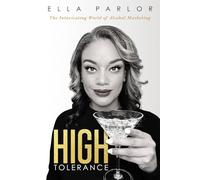 High Tolerance: The Intoxicating World of Alcohol Marketing