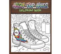 HIGH-TOP HUES Coloring Book: 50 Uniquely Themed Sneaker Designs