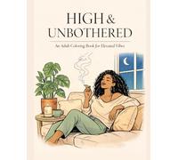 HIGH & UNBOTHERED: An Adult Coloring Book for Elevated Vibes