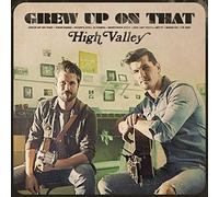 High Valley - Grew Up On That