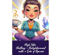 High Vibe Hustling - Enlightenment with a Side of Espresso: Funny gift - Notebook | Book with empty lined pages | 6" x 9" (15.24 x 22.86 cm) Part of ... Self-Help" | 200 pages, Perfect gag gift