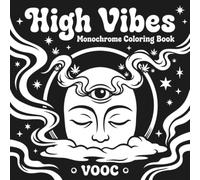 High Vibes: Monochrome Stoner Coloring Book for Adults with Bold Cannabis, Mushroom, and Psychedelic Designs for Relaxation and Stress Relief