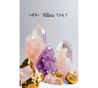 High Vibes Only: Portable Crystal Display Manifestation Journal: Compact 6x9 Notebook for Daily Affirmations, Goal-Setting, and Energy Alignment