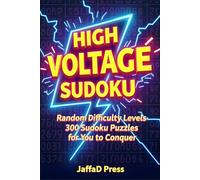 High Voltage Sudoku: 300 Electrifying Sudoku Challenges to Energize Your Mind, Boost Focus, and Power Up Your Logic Skills
