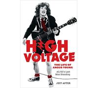 High Voltage: The Life of Angus Young - ACDC's Last Man Standing by Apter, Jeff