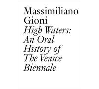 High Waters: An Oral History of the Venice Biennale
