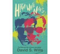 High White Notes: The Rise and Fall of Gonzo Journalism