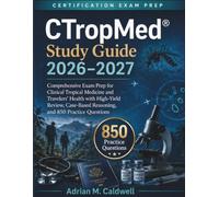 High-Yield Certification Guide (CTropMed®): Certificate of Knowledge in Clinical Tropical Medicine and Travelers’ Health Exam Prep with Tropical ... Case-Based Review, and Practice Questions