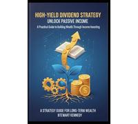 High-Yield Dividend Strategy: A Practical Guide to Building Wealth Through Income Investing