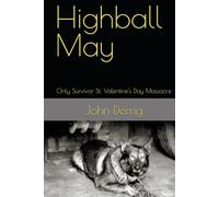 Highball May: ONLY SURVIVOR ST. VALANTINE?S DAY MASSACRE