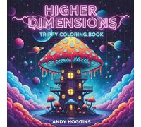 Higher Dimensions : Trippy Coloring Book for Adults with Psychedelic Mushroom Landscapes, Surreal Cosmic Art, and Mind-Bending Scenes for Stoners and Chill Seekers