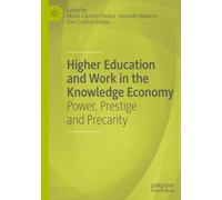 Higher Education and Work in the Knowledge Economy: Power, Prestige and Precarity