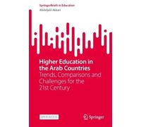 Higher Education in the Arab Countries: Trends, Comparisons and Challenges for the 21st Century
