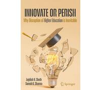 Higher Education - Innovate or Perish: Why Disruption of Higher Education Is Imminent