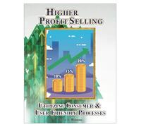 Higher Profit Sales: Utilizing Consumer & User Friendly Processes