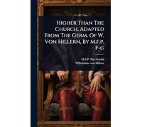 Higher Than The Church, Adapted From The Germ. Of W. Von Hillern, By M.f.p. F-g