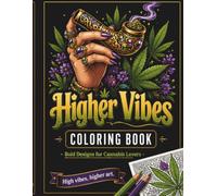 Higher Vibes: An Adult Coloring Experience: 20 Bold Cannabis-Inspired Designs for Relaxation