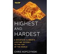 Highest and Hardest: A Mountain Climber’s Lifetime Odyssey to the Top of the World