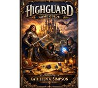 Highguard Game Guide: Raid, Ride, Conquer: The Definitive Warden's Path to Glory