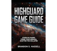 Highguard Game Guide: Stars in Chains: Forge Your Armada, Shatter the Collapse