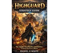 Highguard Strategy Guide: Tips, Builds, Boss Battles, and Hidden Content for Every Player