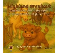 Highland Breakout: Adventures with Alana Faye' a Texas Scottish Highland Calf