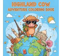 Highland Cow Adventure Coloring Book: A Fun Journey of Cute Cows, Cozy Scenes, and Wholesome Adventures for Kids and Teens.