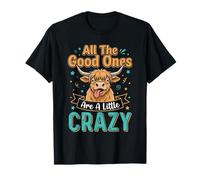 Highland Cow all Good Ones Crazy Funny Daying Maglietta