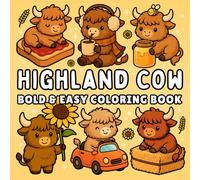 Highland Cow Bold and Easy Coloring Book + 50 Fun Facts: for Kids, Teens & Adults of Cute Cows in Cozy Everyday & Magical Scenes for Relaxation and Stress Relief