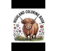 Highland Cow Coloring Book: 25 Coloring Pages of Beautiful and Cute Scottish Cows, For adults and kids, reducing Anxiety and Stress.