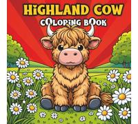 Highland Cow Coloring Book: 40 Coloring Pages for Kids and Adults - Simple, Stress Relief Designs Featuring Cute Highland Cows
