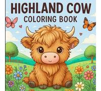 Highland Cow Coloring Book: 50 Beautiful Scottish Cows Coloring Pages for Adults and Kids , Kids, Cows Lovers, To Calm Down, Reduce Anxiety & Relax