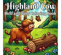 Highland Cow Coloring Book: +50 Bold and Easy Designs Featuring Beautiful Scottish Highland Cows with Landscape Scenes for Adults, Kids, Cow Lovers for Relaxation and Stress Relief