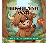 Highland Cow Coloring Book: 50 Cute Kawaii Scottish Cow Illustrations with Bold and Easy Designs, Sweet Simple Elements, Fun Facts, and Adorable Playful Scenes for Kids, Teens, and Adults