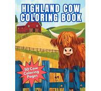Highland Cow Coloring Book: 50 Cute & Relaxing Farm Animal Pages for Adults and Kids - Country Life & Scottish Cows - Stress Relief Coloring Gift for Cow Lovers