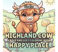 Highland Cow Coloring Book: 54 Unique Illustration, Cute and Easy Relaxing Farm Scenes Featuring an Adorable Mini Highland Cow Enjoying Cozy, Peaceful ... | Stress Relief Coloring Book for All Ages