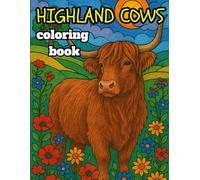 Highland Cow Coloring Book: Beautiful Scottish Cows Coloring Pages for Adults and Kids