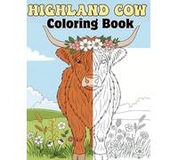 Highland Cow Coloring Book: Cute and Relaxing Detailed Scottish Cow, Landscape Scenes Farm Animals Coloring Pages | Stress Relief and Fun Activity ... Teens, and Adults | Size 8.5"X11" / 104 Pages
