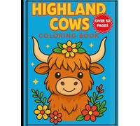 Highland Cow Coloring Book for Kids: Over 50 Pages of Cute and Fluffy Scottish Cows to Color - Fun Farm Animal Activity for Ages 3-8