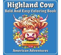 Highland Cow Coloring Book: (Left Handed Edition) | 50+ Bold and Easy Designs for Teens, Adults & Seniors | Single-Sided Pages with Fun Facts to Relax and Reduce Anxiety | Perfect Gift