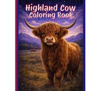 Highland Cow Coloring Book: Realistic Highland Cattle Designs for Stress Relief and Creative Relaxation