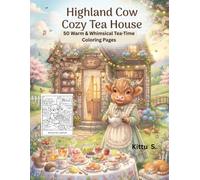 Highland Cow Cozy Tea House: 50 Warm & Whimsical Tea-Time Coloring Pages