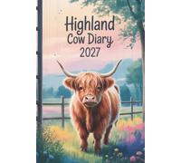 Highland Cow Diary 2027: A5 Week-to-view Dated from January 2027 to December 2027. Daily and Weekly Organizer. UK Edition
