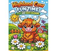 Highland Cow Fun Time Bold and Easy Coloring: Cute Bold & Easy Highland Cow Coloring Pages for Kids, Teens & Adults | Relaxing Coloring Fun & a Perfect Gift for Cow Lovers