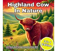 highland cow in nature: 3-in-1 Coloring, Journaling, and Affirmation Book Featuring Highland Cows in Peaceful Nature - 100 Pages of Detailed Animal ... for Relaxation, Creativity, and Calm Focus