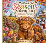 Highland Cow Seasons Coloring Book: Spring Blossoms, Summer Fields, Autumn Harvest & Winter Magic