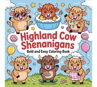 Highland Cow Shenanigans Bold and Easy Coloring Book for Kids and Adults: Big and Simple Highland Cow Coloring Pages for Laughter, Relaxation, and Fun